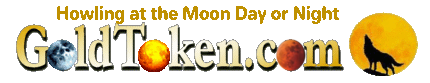 GoldToken.com - Howl at the Moon Day or Night!